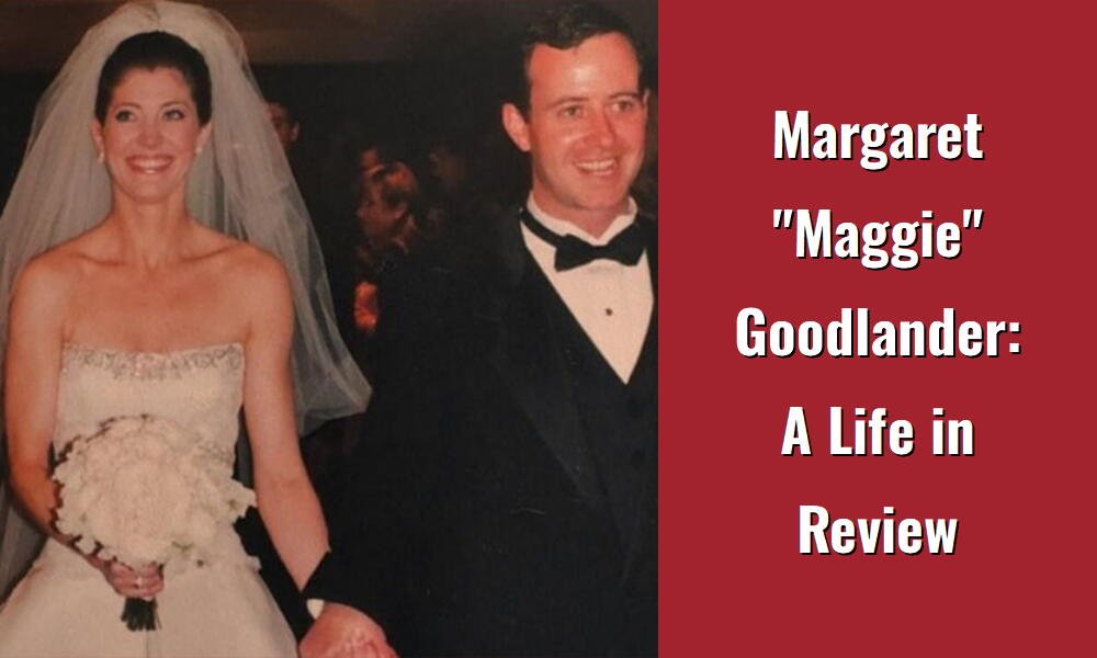 margaret maggie goodlander a life in review i